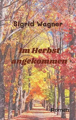 E-Book (epub) Im Herbst angekommen von Sigrid Wagner