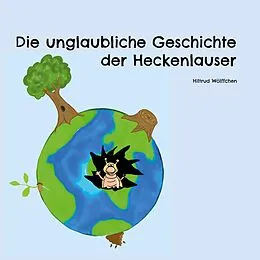 E-Book (epub) Die unglaubliche Geschichte der Heckenlauser von Martin Draeger, Deike Wolff-Draeger