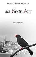 E-Book (epub) Die vierte Frau von Mortimer M. Müller