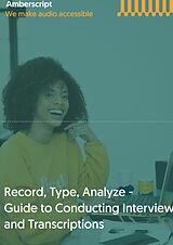 eBook (epub) Record, Type, Analyze, - Guide to Conducting Interviews and Transcriptions de Amberscript B. V