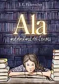 E-Book (epub) Ala und die Kunst des Lernens von J. E. Fickenscher