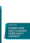 E-Book (epub) Fahren wir nach Langen oder nach Langen? von Wolfgang Weller