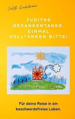 E-Book (epub) Judiths Gedankentanke: Einmal volltanken bitte! von Judith Kockelmann