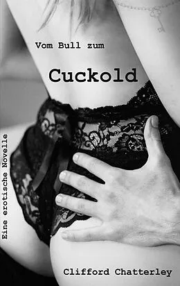 E-Book (epub) Vom Bull zum Cuckold von Clifford Chatterley