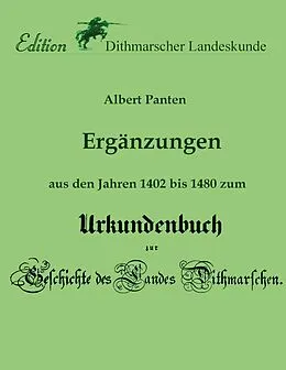 E-Book (epub) Ergänzungen aus den Jahren 1402 bis 1480 zum Urkundenbuch von Albert Panten, Verein Für Dithmarscher Landeskunde