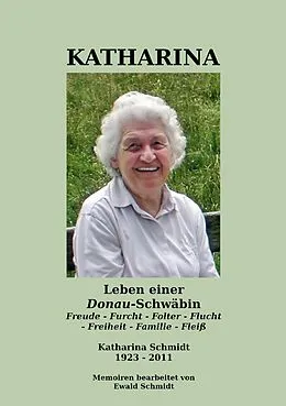 E-Book (epub) Katharina - Leben einer Donau-Schwäbin - 1923-2011 von Ewald Schmidt