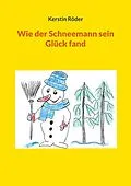 E-Book (epub) Wie der Schneemann sein Glück fand von Kerstin Röder