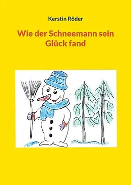 E-Book (epub) Wie der Schneemann sein Glück fand von Kerstin Röder