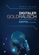 Kartonierter Einband Digitaler Goldrausch von Patrik Spiess