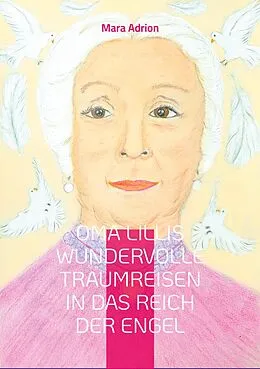 E-Book (epub) Oma Lillis wundervolle Traumreisen in das Reich der Engel von Mara Adrion