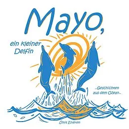 E-Book (epub) Mayo, ein kleiner Delfin von Ümit Elveren