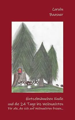 E-Book (epub) Hutzelmännchen Knolle und die 24 Tage bis Weihnachten von Carolin Baasner