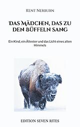 E-Book (epub) Das Mädchen, das zu den Büffeln sang von Kent Nerburn