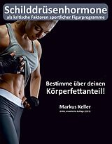 E-Book (epub) Schilddrüsenhormone als kritische Faktoren sportlicher Figurprogramme von Markus Keller
