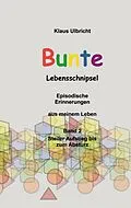 E-Book (epub) Bunte Lebensschnipsel von Klaus Ulbricht