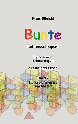 E-Book (epub) Bunte Lebensschnipsel von Klaus Ulbricht