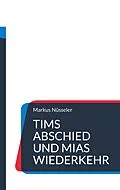 E-Book (epub) Tims Abschied und Mias Wiederkehr von Markus Nüsseler