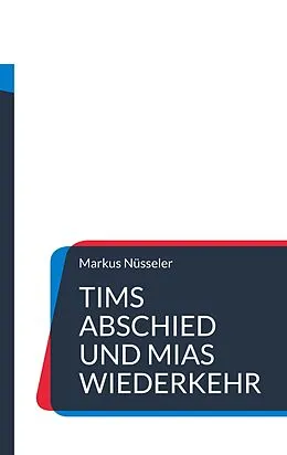 E-Book (epub) Tims Abschied und Mias Wiederkehr von Markus Nüsseler