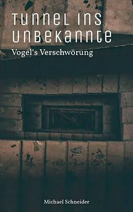 E-Book (epub) Tunnel ins Unbekannte von Michael Schneider