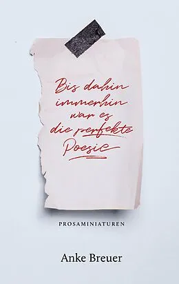 E-Book (epub) Bis dahin immerhin war es die perfekte Poesie von Anke Breuer