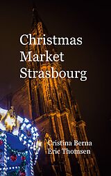 eBook (epub) Christmas Market Strasbourg de Cristina Berna, Eric Thomsen