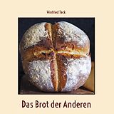 E-Book (epub) Das Brot der Anderen von Winfried Teck