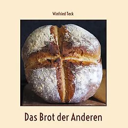 E-Book (epub) Das Brot der Anderen von Winfried Teck