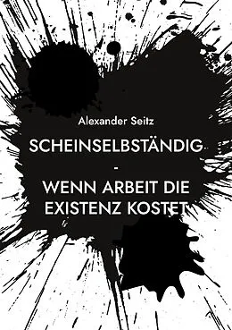 E-Book (epub) Scheinselbständig von Alexander Seitz