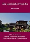 E-Book (epub) Die japanische Freundin von Sylvia M. Hofmann, Petra M. Dobrovolny-Mühlenbach, Erwin Macher