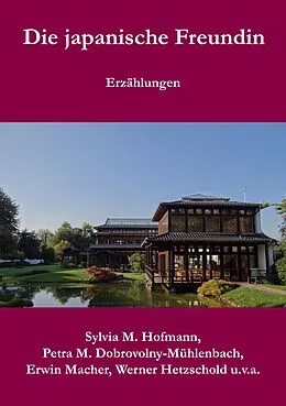 E-Book (epub) Die japanische Freundin von Sylvia M. Hofmann, Petra M. Dobrovolny-Mühlenbach, Erwin Macher