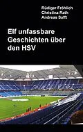 E-Book (epub) Elf unfassbare Geschichten über den HSV von Rüdiger Fröhlich, Christina Rath, Andreas Safft