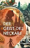 E-Book (epub) Der Geist des Neckars von Klaus-Dieter Sedlacek