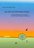 E-Book (epub) Das Glück des mittelmäßigen Erfolges von Tobias Loose, Markus Freitag