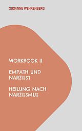 E-Book (epub) Workbook II Empath und Narzisst Heilung nach Narzissmus von Susanne Wehrenberg