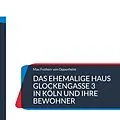 E-Book (epub) Das ehemalige Haus Glockengasse 3 in Köln und ihre Bewohner von Max Freiherr von Oppenheim