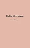 E-Book (epub) Dichte Wortfolgen von Elisabeth Göhring