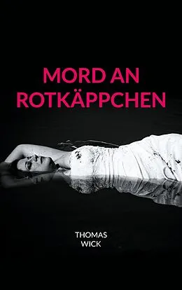 E-Book (epub) Mord an Rotkäppchen von Thomas Wick