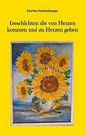 E-Book (epub) Geschichten die von Herzen kommen und zu Herzen gehen von Marlies Hachenberger