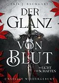 E-Book (epub) Der Glanz von Blut im Licht und Schatten von Erik J. Baumgart