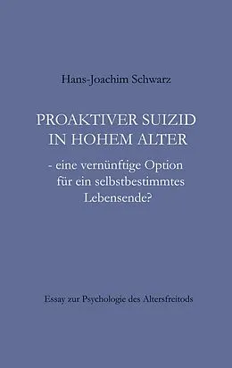 E-Book (epub) Proaktiver Suizid in hohem Alter von Hans-Joachim Schwarz