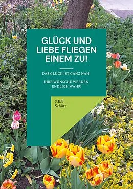 E-Book (epub) Glück und Liebe fliegen einem zu! von S. E. B. Schütz