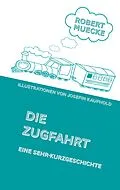E-Book (epub) Die Zugfahrt von Robert Muecke