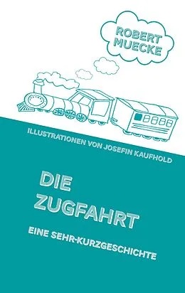 E-Book (epub) Die Zugfahrt von Robert Muecke