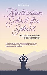 E-Book (epub) Meditation Schritt für Schritt - Meditieren lernen für Einsteiger von Pia Gesing