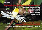 eBook (epub) Impressive three-dimensional aquaristics. Retrofitting existing aquariums to three-dimensional aquariums. de Dieter Mende