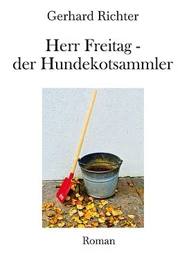 E-Book (epub) Herr Freitag - der Hundekotsammler von Gerhard Richter