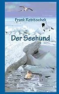 E-Book (epub) Der Seehund von Frank Rebitschek