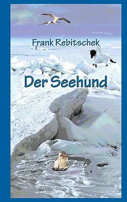 E-Book (epub) Der Seehund von Frank Rebitschek