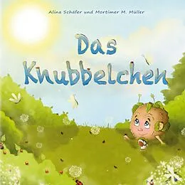 E-Book (epub) Das Knubbelchen von Alina Schäfer, Mortimer M. Müller