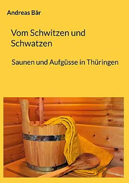 E-Book (epub) Vom Schwitzen und Schwatzen von Andreas Bär